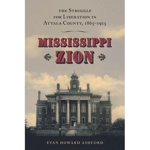 Mississippi Zion: The Struggle for Liberation in Attala County, 1865-1915 - Paperback