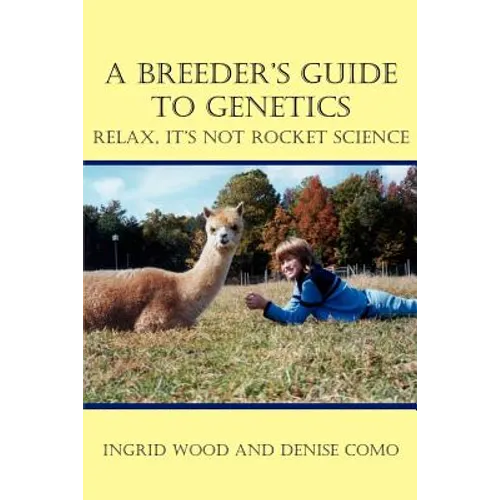 A Breeder's Guide to Genetics: Relax, It's Not Rocket Science - Paperback
