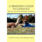 A Breeder's Guide to Genetics: Relax, It's Not Rocket Science - Paperback