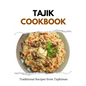 Tajik Cookbook: Traditional Recipes from Tajikistan - Paperback
