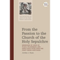 From the Passion to the Church of the Holy Sepulchre: Memories of Jesus in Place, Pilgrimage, and Early Holy Sites Over the First Three Centuries - Paperback
