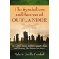 The Symbolism and Sources of Outlander: The Scottish Fairies, Folklore, Ballads, Magic and Meanings That Inspired the Series - Paperback