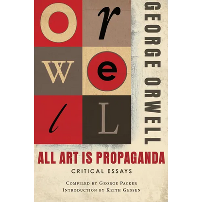 All Art Is Propaganda: Critical Essays - Paperback