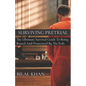 Surviving Pretrial: The Ultimate Survival Guide to Being Busted & Prosecuted by the Feds - Paperback