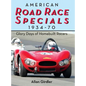 American Road Race Specials, 1934-70: Glory Days of Homebuilt Racers - Hardcover