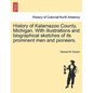 History of Kalamazoo County, Michigan. With illustrations and biographical sketches of its prominent men and pioneers. - Paperback