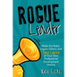 Rogue Leader: Make the Rules, Inspire Others, and Take Control of Your Own Professional Development Destiny - Paperback