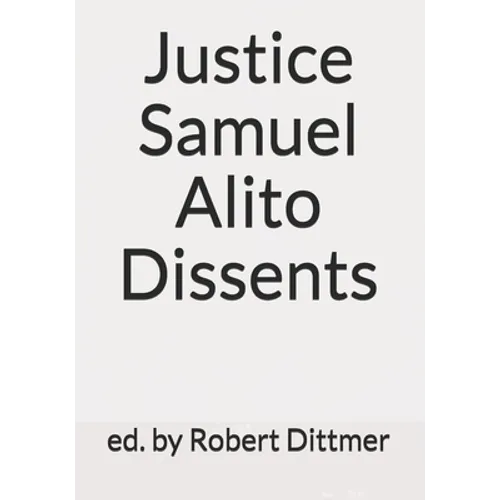 Justice Samuel Alito Dissents - Paperback