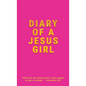 Diary Of A Jesus Girl: Journal - Hardcover