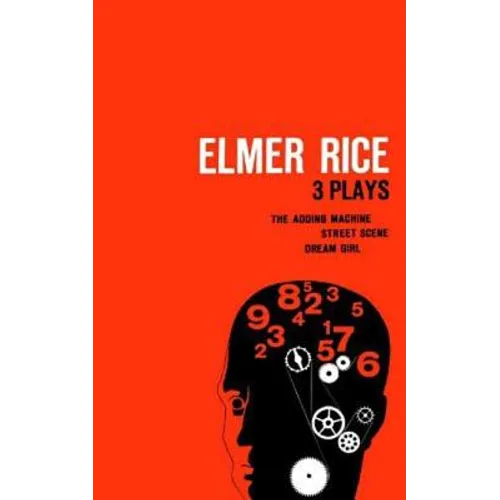 Elmer Rice: Three Plays: The Adding Machine, Street Scene and Dream Girl - Paperback