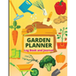 Garden Planner Journal and Log Book: A Complete Gardening Organizer Notebook for Garden Lovers to Track Vegetable Growing, Gardening Activities and Pl - Paperback