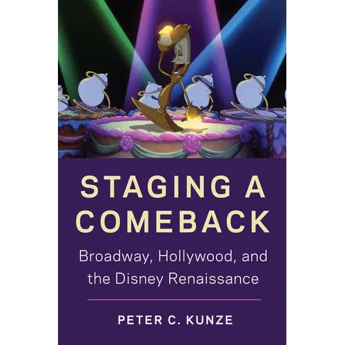 Staging a Comeback: Broadway, Hollywood, and the Disney Renaissance - Paperback