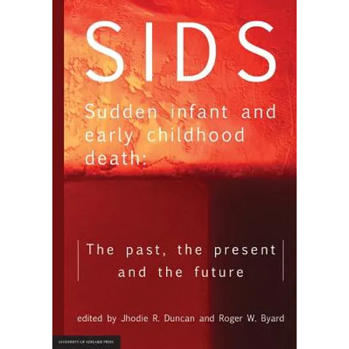 SIDS Sudden infant and early childhood death: The past, the present and the future - Paperback