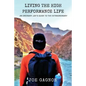 Living The High Performance Life: An Average Joe's Guide To The Extraordinary - Paperback