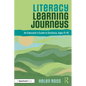 Literacy Learning Journeys: An Educator's Guide to Dyslexia, Ages 0-18 - Paperback