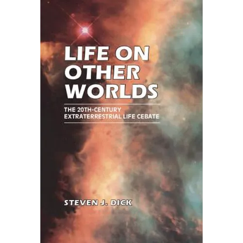 Life on Other Worlds: The 20th-Century Extraterrestrial Life Debate - Paperback