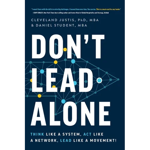 Don't Lead Alone: Think Like a System, Act Like a Network, Lead Like a Movement! - Paperback