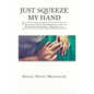 Just Squeeze My Hand: A Caregiver's Experience with Frontotemporal Dementia - Hardcover