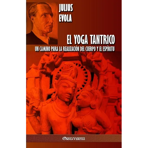 El Yoga Tantrico: Un camino para la realización del cuerpo y el espíritu - Paperback