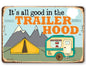 It's All Good In The Trailer Hood - Metal Sign