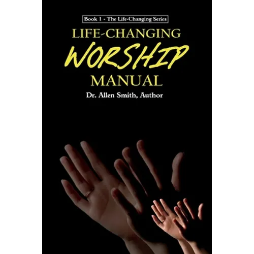 Life-Changing Worship Manual - Paperback