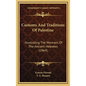 Customs and Traditions of Palestine: Illustrating the Manners of the Ancient Hebrews (1864) - Hardcover