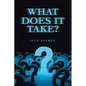What Does It Take? - Paperback