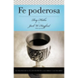 Serie Vida En Plenitud: Fe Poderosa: El Balance de la Fe Con Respecto a Las Obras Y Las Palabras - Paperback