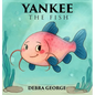 Yankee the Fish - Hardcover