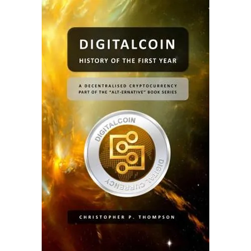 Digitalcoin - History of the First Year - Paperback
