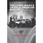 The Cuban Missile Crisis in American Memory: Myths Versus Reality - Hardcover