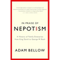 In Praise of Nepotism: A History of Family Enterprise from King David to George W. Bush - Paperback