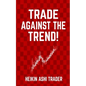 Trade Against the Trend! - Paperback