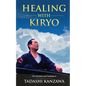 Healing with Kiryo: The Adventures and Teachings of Tadashi Kanzawa - Paperback
