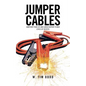 Jumper Cables: Jumpstart Your Life and Career Battery to New Levels of Success. - Paperback