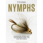 Tying Nymphs: Essential Flies and Techniques for the Top Patterns - Hardcover