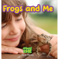 Frogs and Me: Animals and Me - Hardcover