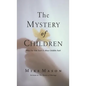 The Mystery of Children: What Our Kids Teach Us about Childlike Faith - Hardcover