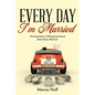 Every Day I'm Married: The Importance of Being Intentional about Every Moment - Paperback