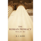 The Roman Primacy to A.D. 461 - Paperback
