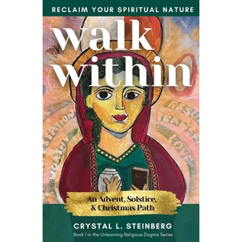 Walk Within - Reclaim Your Spiritual Nature: An Advent, Solstice, & Christmas Path - Paperback