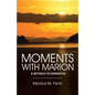 Moments with Marion: A Witness to Dementia - Paperback