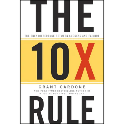 The 10x Rule: The Only Difference Between Success and Failure - Hardcover