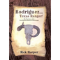 Rodriguez... Texas Ranger!: The True Story of the First Mexican American Texas Ranger - Hardcover