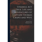 Strange, but True. Life and Adventures of Captain Thomas Crapo and Wife - Hardcover