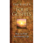 The Bible's Four Gospels: How to Find Everlasting Life - Paperback