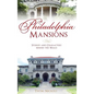 Philadelphia Mansions: Stories and Characters Behind the Walls - Hardcover