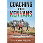 Coaching the Kenyans: Sharing the Secrets of the World's Fastest Runners - Paperback