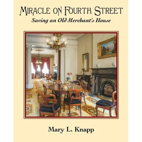 Miracle on Fourth Street: Saving an Old Merchant's House - Paperback