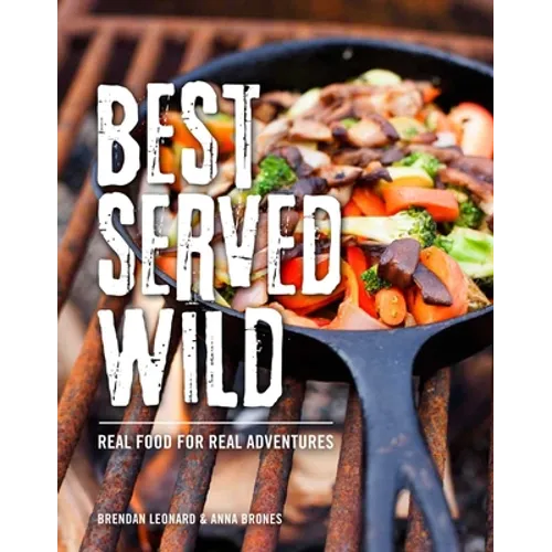 Best Served Wild: Real Food for Real Adventures - Paperback